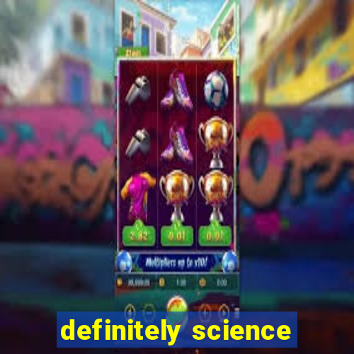 definitely science